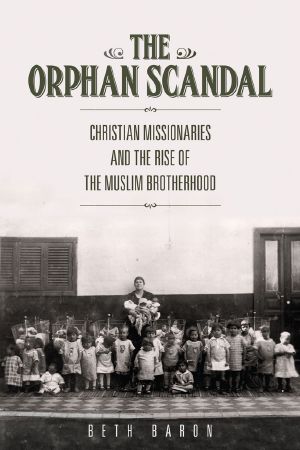 [The Orphan Scandal 01] • Christian Missionaries and the Rise of the Muslim Brotherhood